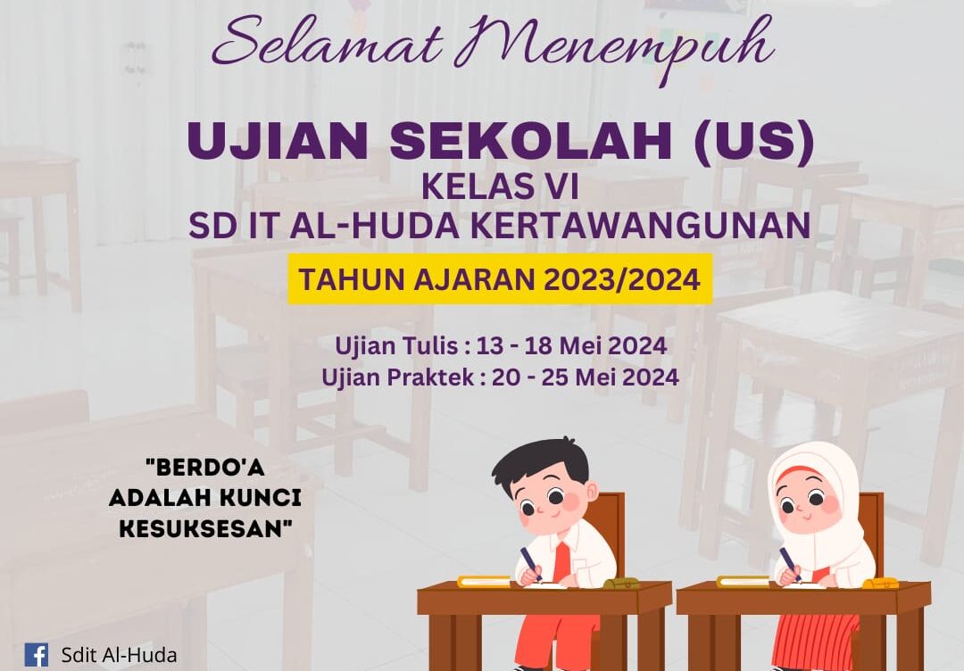 Ujian Sekolah (US) Kelas VI : Diharapkan dapat berjalan dengan baik dan kondusif