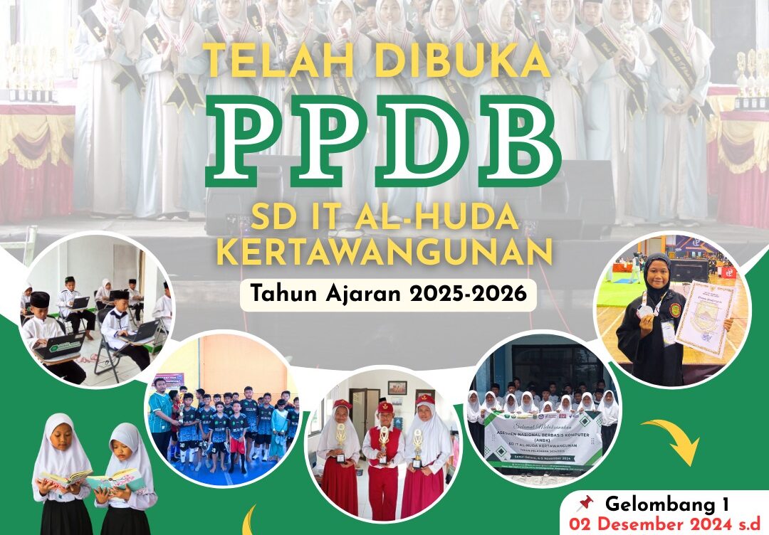 Penerimaan Peserta Didik Baru (PPDB) SDIT Al-Huda Kertawangunan Tahun Ajaran 2025/2026